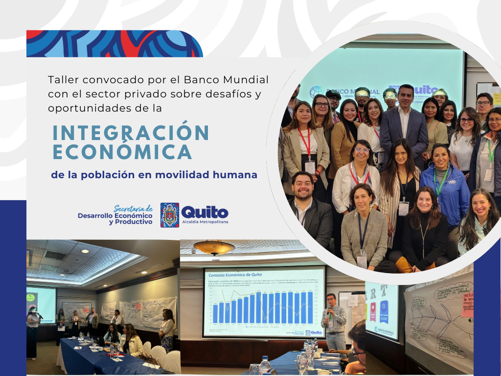 Taller de trabajo con Banco Mundial y el sector privado para lograr la integración de los migrantes en Quito